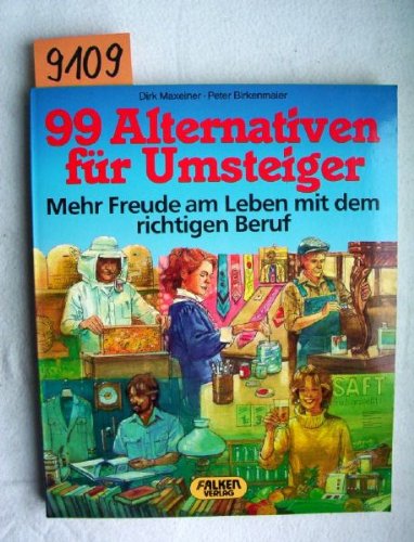 99 Alternativen für Umsteiger. Mehr Freude am Leben mit dem richtigen Beruf Business, Finance & Career