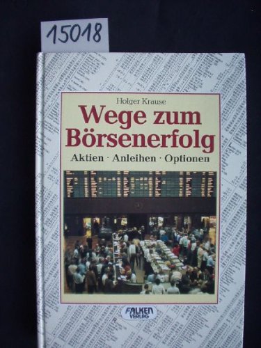 Wege zum Börsenerfolg. Aktien. Anleihen. Optionen. Politics & Society