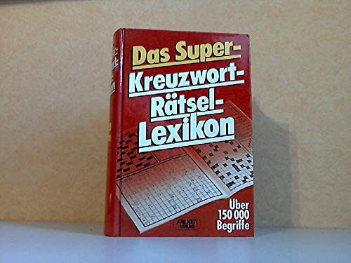 Das Super - Kreuzwort - Rätsel - Lexikon. Über 150.000 Begriffe. Learning & Reference