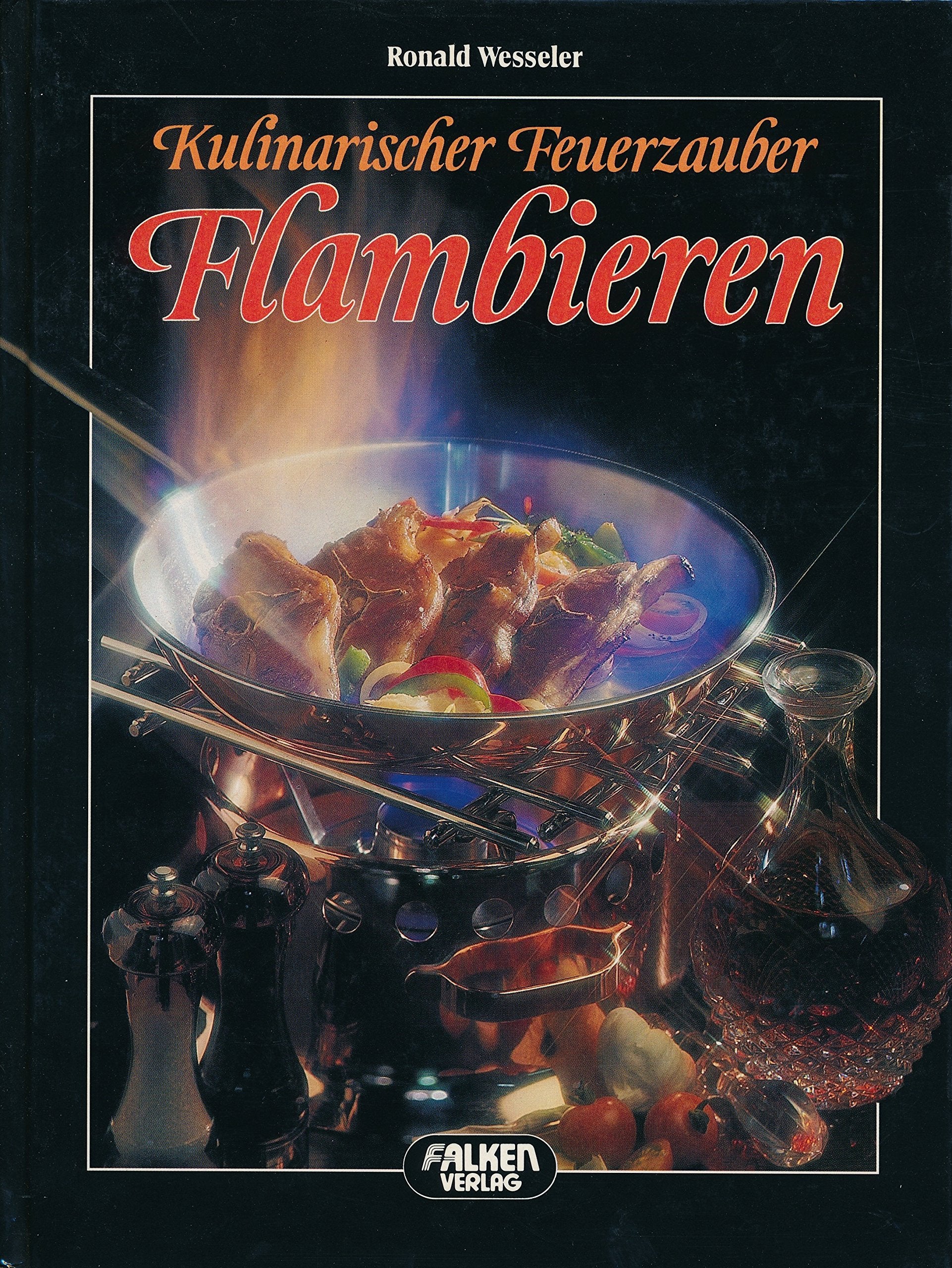 Kulinarischer Feuerzauber - Flambieren Cooking & Enjoying