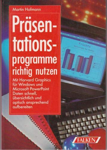 Präsentationsprogramme richtig nutzen. Mit Harvard Graphics für Windows und Microsoft PowerPoint Daten schnell, übersichtlich und optisch ansprechend aufbereiten Computer Science