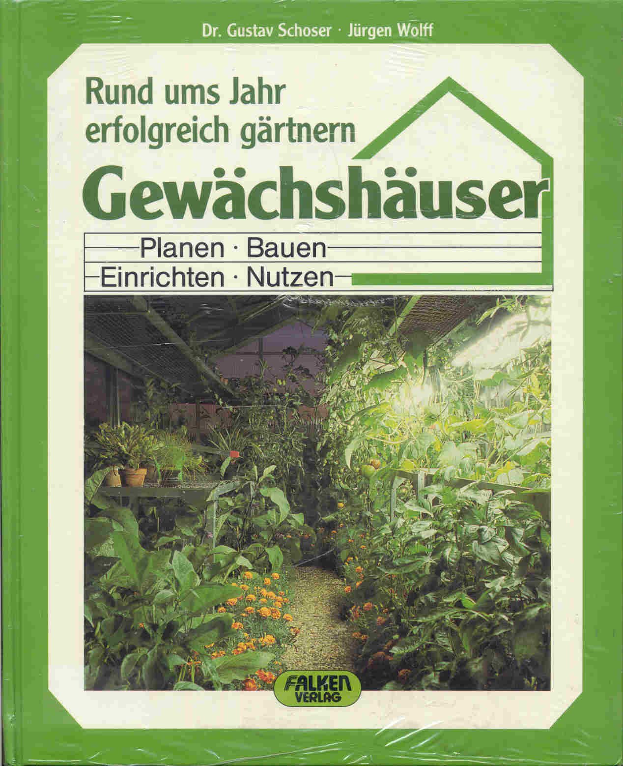 Gewächshäuser. Planen, Bauen, Einrichten, Nutzen. Rund ums Jahr erfolgreich gärtnern. Garden & Plants