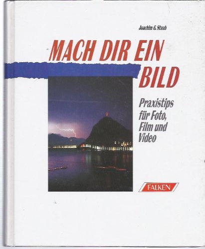 Mach dir ein Bild. Praxistips für Foto, Film und Video Books