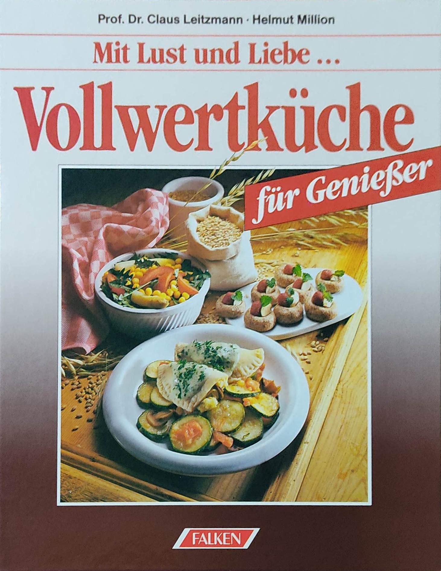Vollwertküche für Genießer. Mit Lust und Liebe. Health, Nutrition & Fitness