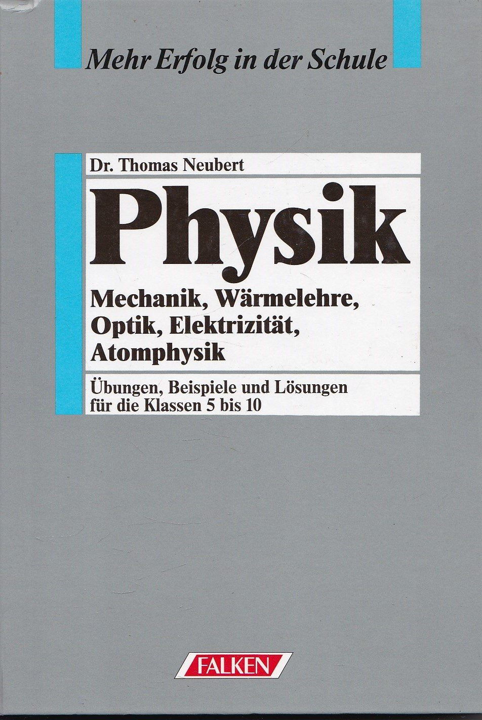 Physik. Mechanik, Wärmelehre, Optik, Elektrizität, Atomphysik. Übungen, Beispiele und Lösungen für die Klassen 5-10 Mathematics