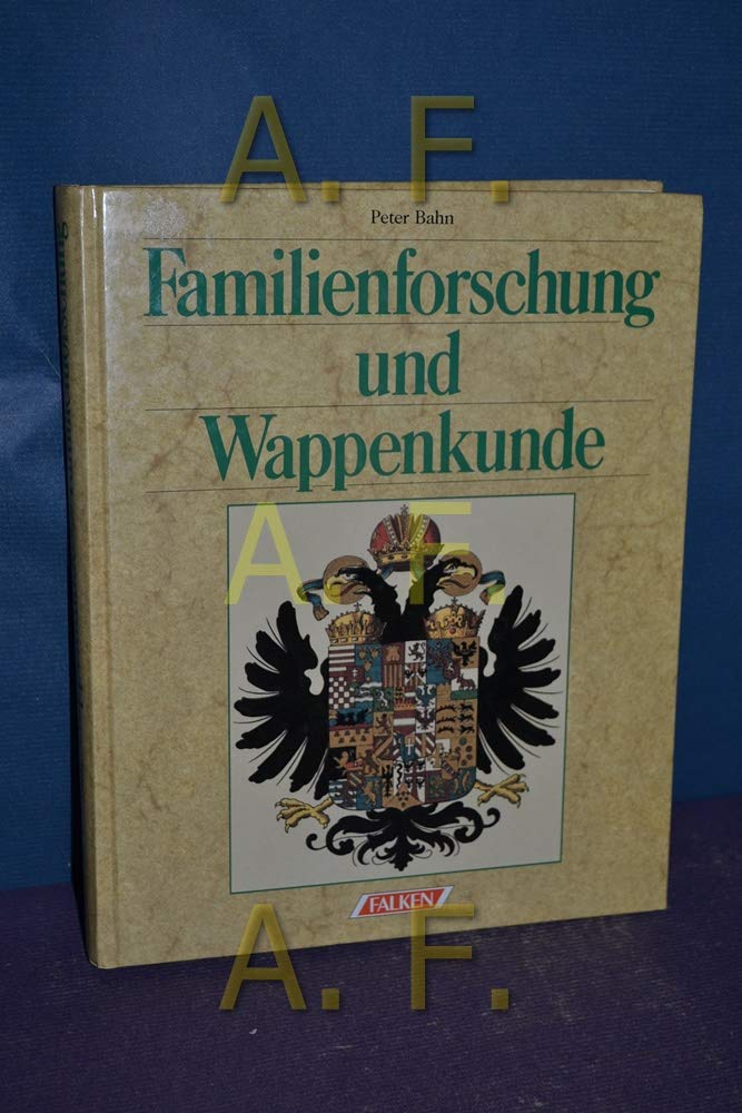 Familienforschung und Wappenkunde: Auf den Spuren der eigenen Vergangenheit (Falken Bücher) Politics & History