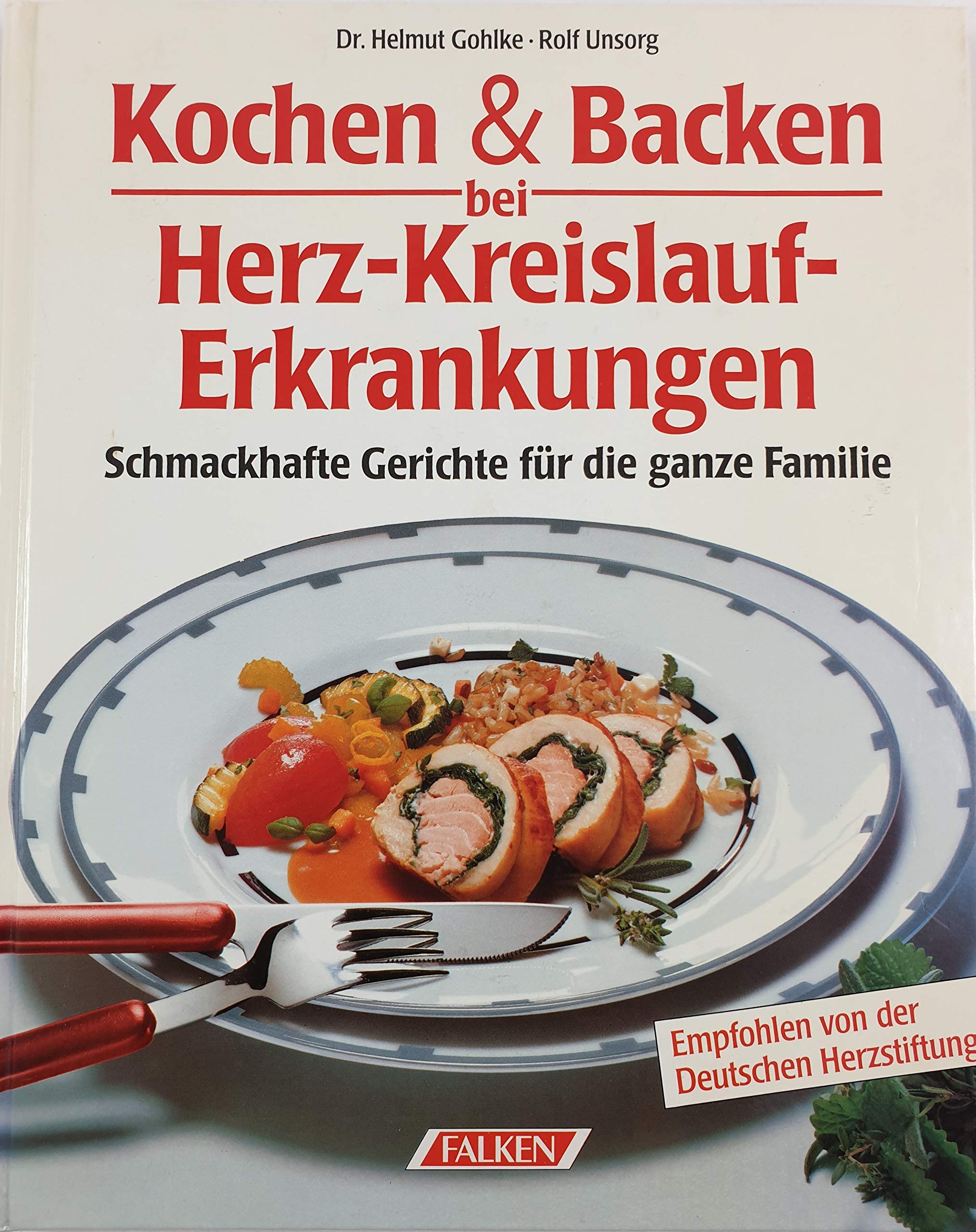 Gesund essen. Bei Herz- und Kreislauferkrankungen. Schmackhafte Gerichte für die ganze Familie Cooking & Enjoying