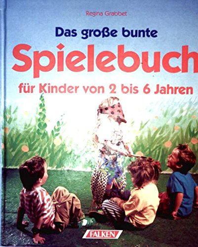 Das große bunte Spielebuch für Kinder von 2 bis 6 Jahren. Books
