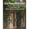 Kletterpflanzen. Häuser, Zäune, Pergolen in lebendigem Grün. Mit Sonderteil: Dachbegrünung Garden & Plants