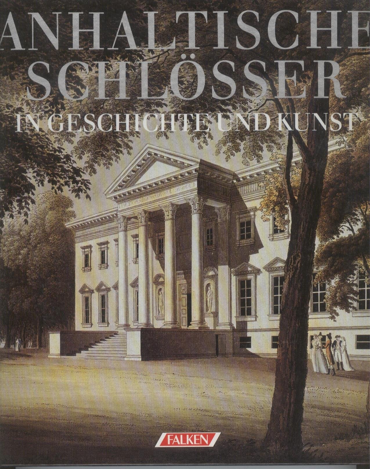 Anhaltische Schlösser in Geschichte und Kunst Professional & Reference Books