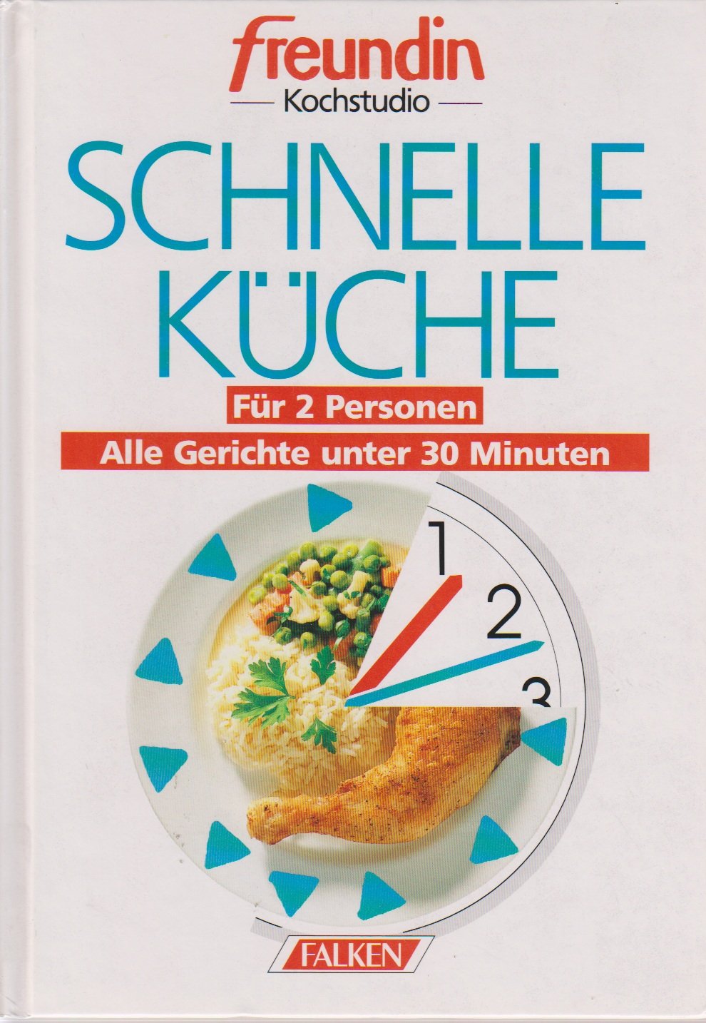 Schnelle Küche. Alle Gerichte unter 30 Minuten. freundin Kochstudio Cooking & Enjoying
