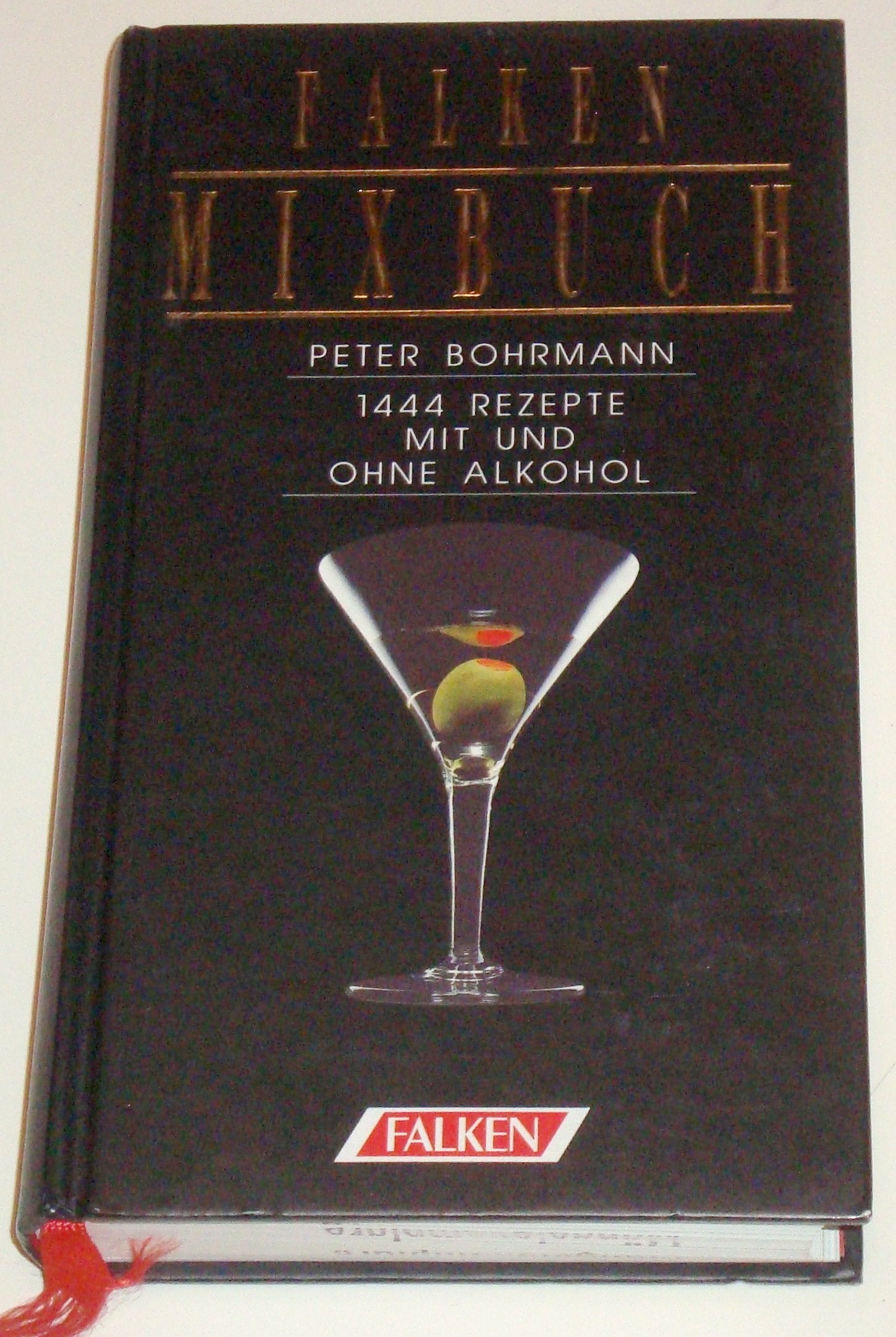 Falken Mixbuch. 1444 Rezepte mit und ohne Alkohol. Cooking & Enjoying