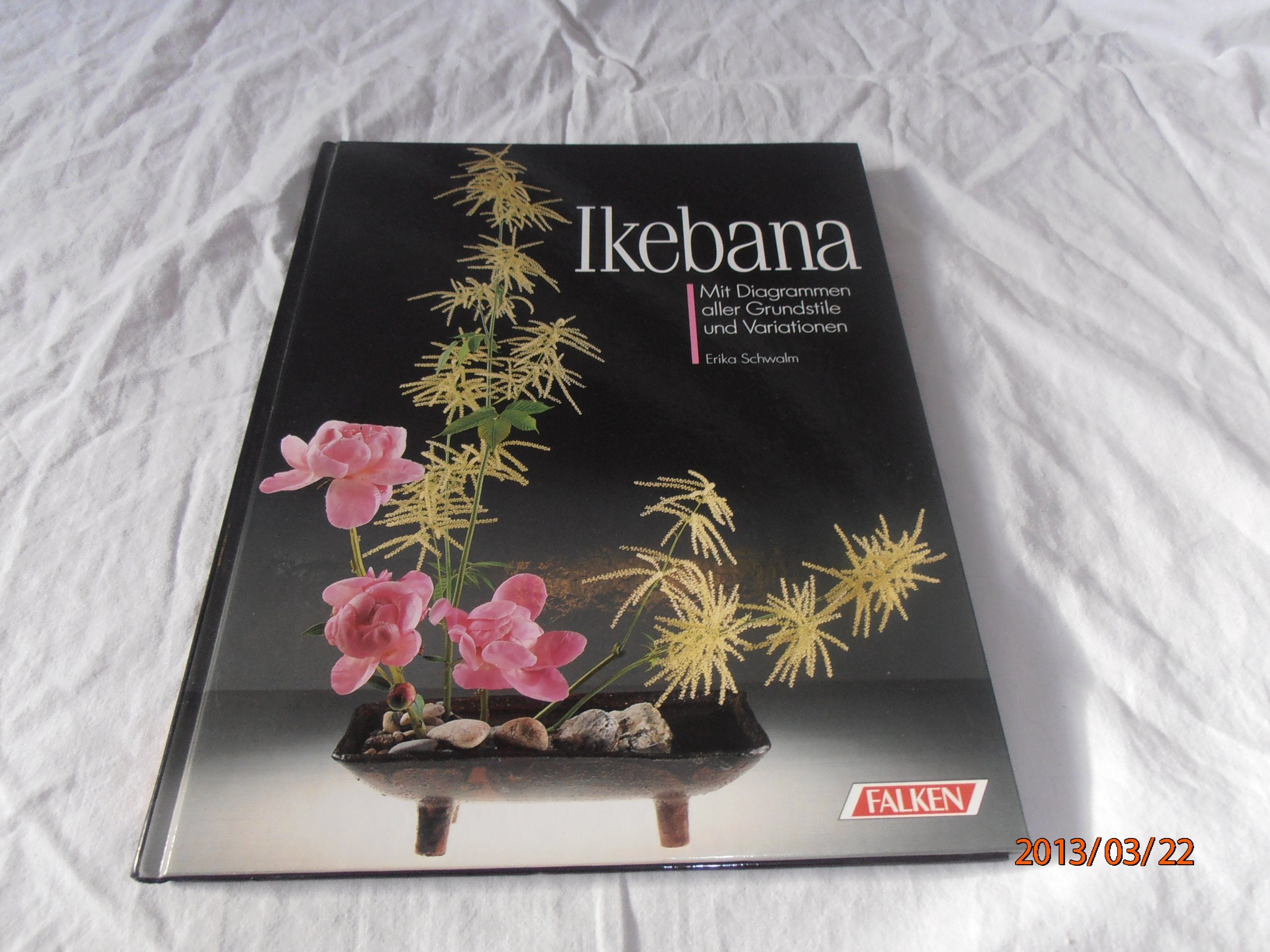Ikebana. Mit Diagrammen aller Grundstile und Variationen. Hobbies & Crafts