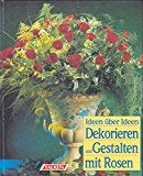 Dekorieren und Gestalten mit Rosen. Ideen über Ideen. Hobbies & Crafts