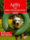 Agility und andere Hundesportarten. Mit dem neuen Agility- Reglement. Leisure & Fun Books