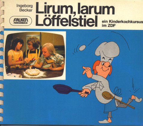 Lirum larum Löffelstiel. Ein Kinderkochkurs im ZDF Books