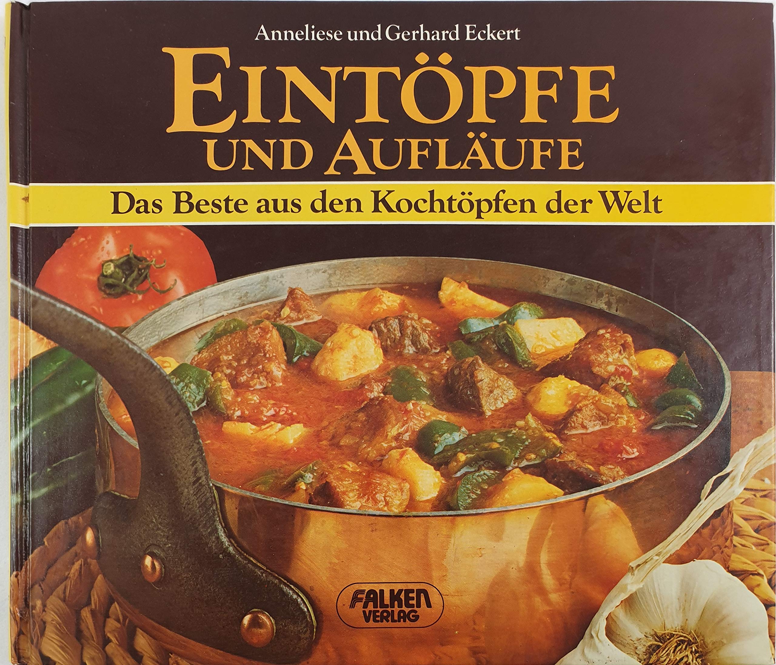 Eintöpfe und Aufläufe. Das Beste aus den Kochtöpfen der Welt. Cooking & Enjoying