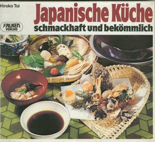 Japanische Küche schmackhaft und bekömmlich Cooking & Enjoying