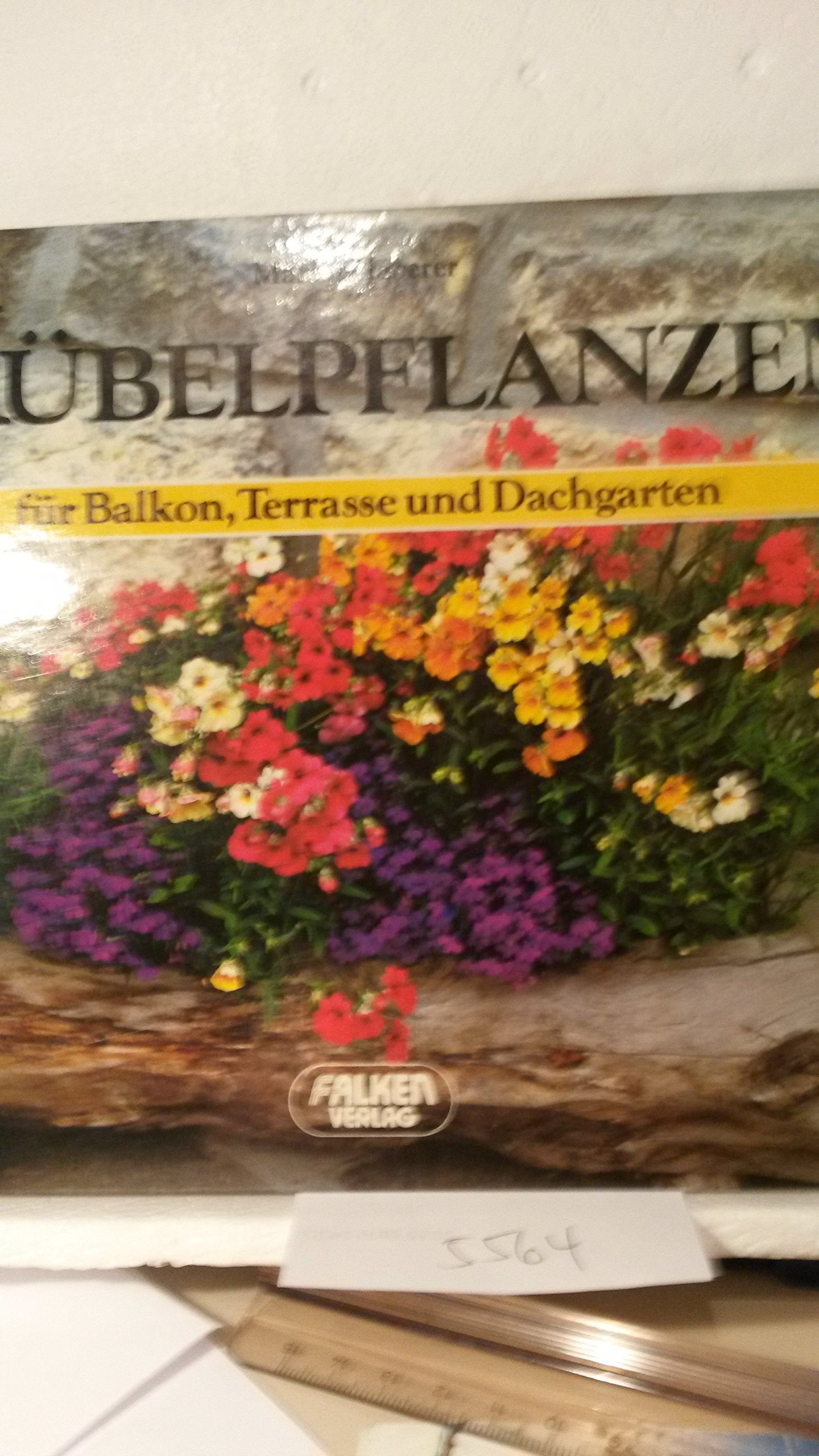 Kübelpflanzen für Balkon, Terrasse und Dachgarten Learning & Reference
