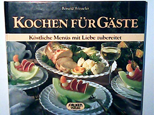 Kochen für Gäste. Köstliche Menüs mit Liebe zubereitet Cooking & Enjoying