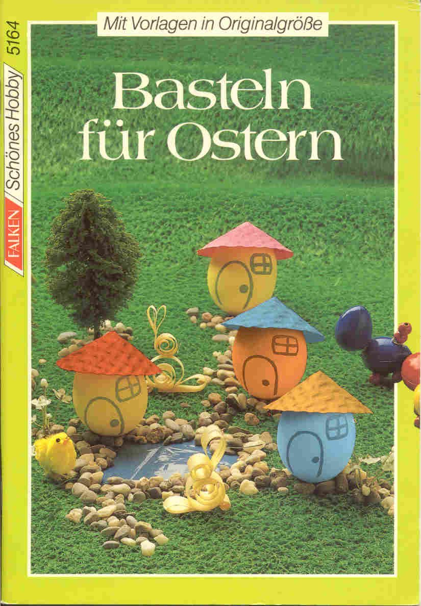 Basteln für Ostern. Mit Vorlagen in Orginalgröße. ( Schönes Hobby). Leisure, Home & Garden