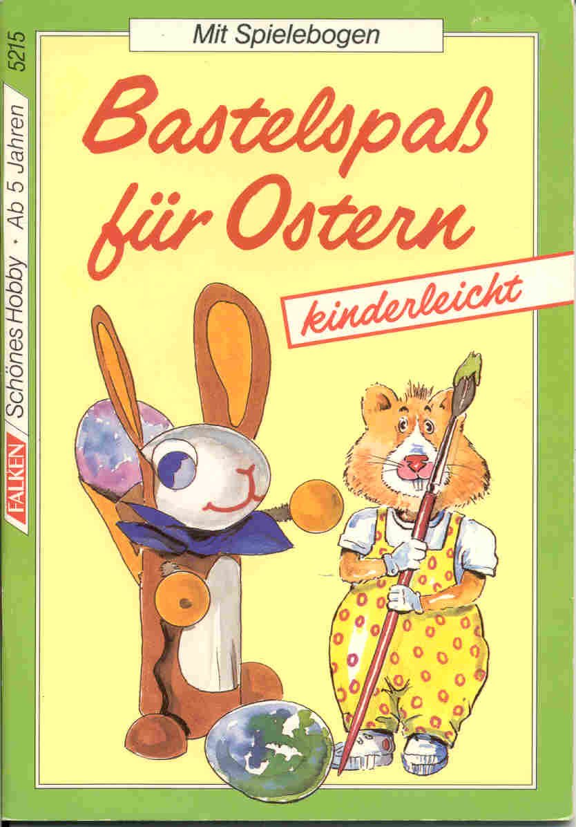 Bastelspaß für Ostern kinderleicht. Mit Spielebogen. ( Schönes Hobby). Books