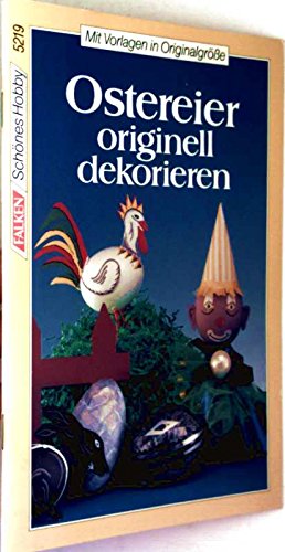 Ostereier originell dekorieren. Mit Vorlagen in Originalgröße. ( Schönes Hobby). Books