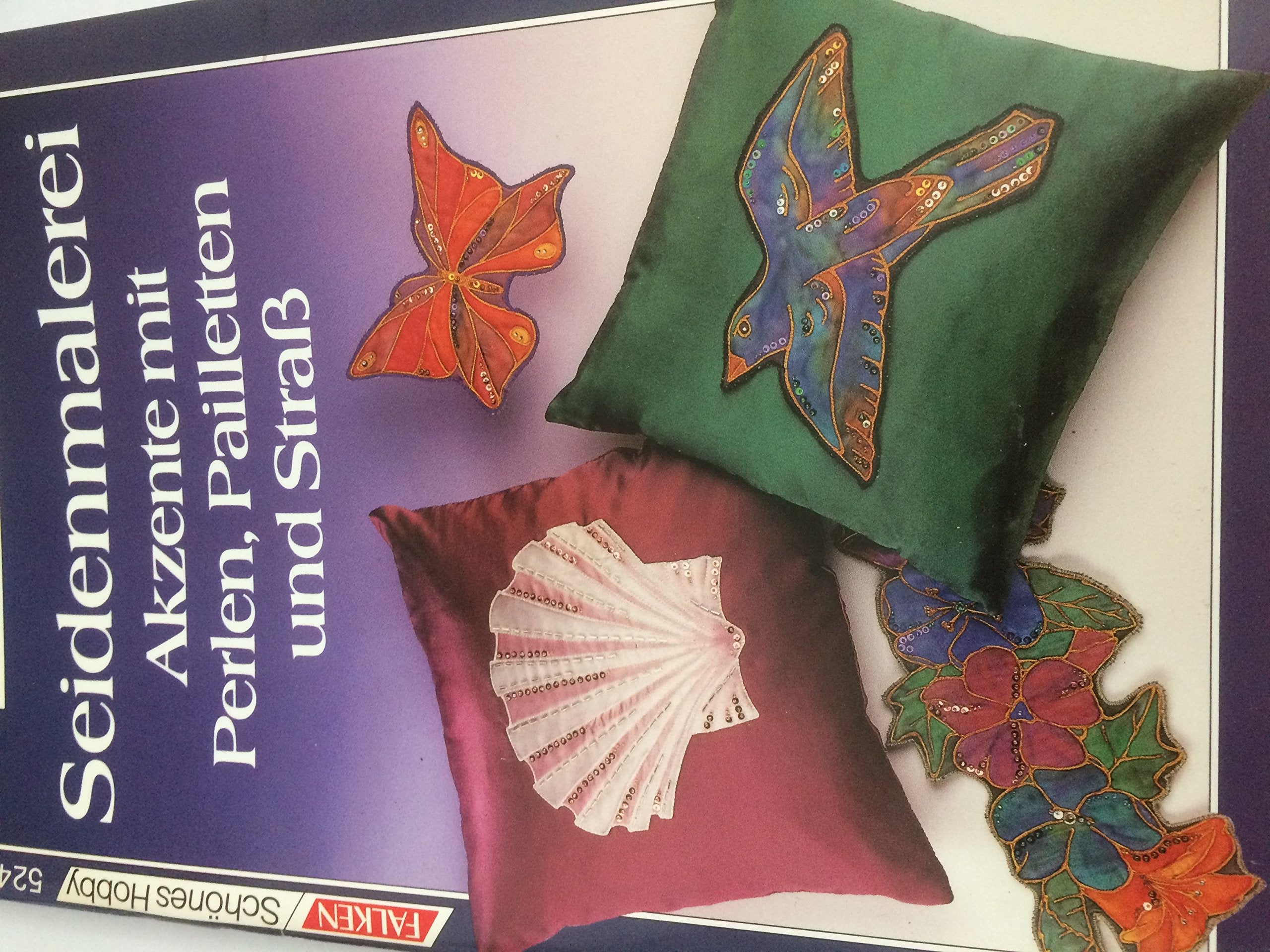 Seidenmalerei. Akzente mit Perlen, Pailletten und Strass Hobbies & Crafts