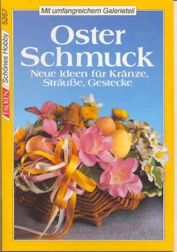 Osterschmuck. Neue Ideen für Kränze, Sträusse und Gestecke Books