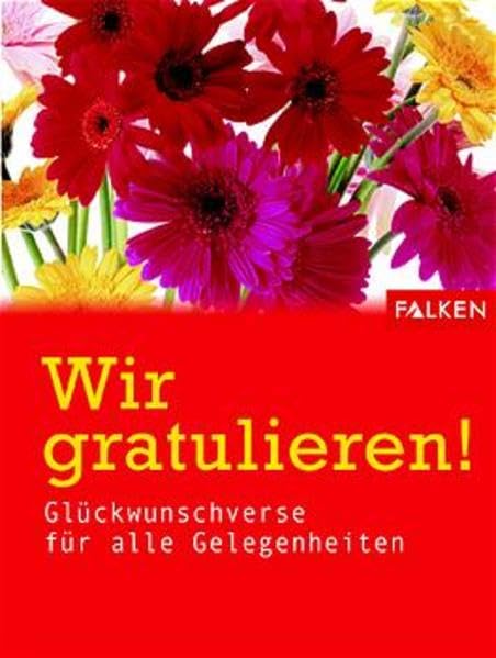 Wir gratulieren!: Glückwünsche für alle Gelegenheiten Self-help