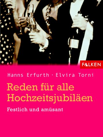 Reden für alle Hochzeitsjubiläen. Festlich und amüsant Professional & Reference Books