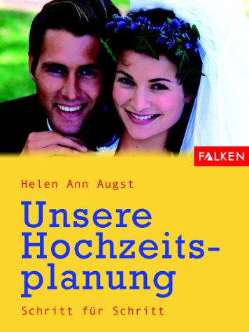 Unsere Hochzeitsplanung. Schritt für Schritt Self-help