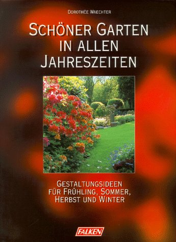 Schöner Garten in allen Jahreszeiten Garden & Plants