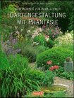 Gartengestaltung mit Phantasie. Vom Wunsch zur Wirklichkeit. Garden & Plants
