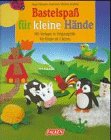Bastelspass für kleine Hände. Für Kinder ab 3 Jahren. Mit Vorlagebogen in Originalgrösse Books