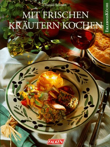 Mit frischen Kräutern kochen. Cooking & Enjoying