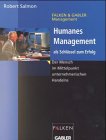 Humanes Management als Schlüssel zum Erfolg Business, Finance & Career