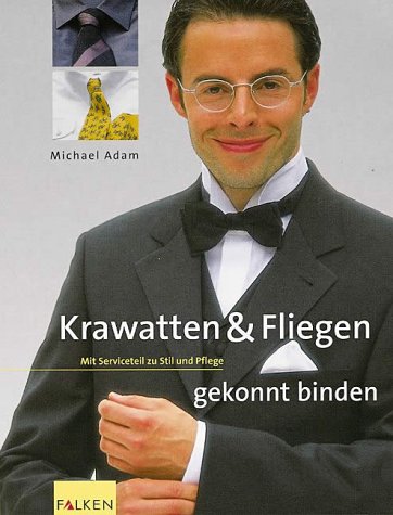 Krawatten und Fliegen gekonnt binden. Mit Serviceteil zu Stil und Pflege Film, Art & Culture