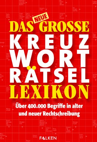 Das neue grosse Kreuzworträtsellexikon. Über 400000 Stichwörter in neuer und alter Rechtschreibung Leisure & Fun