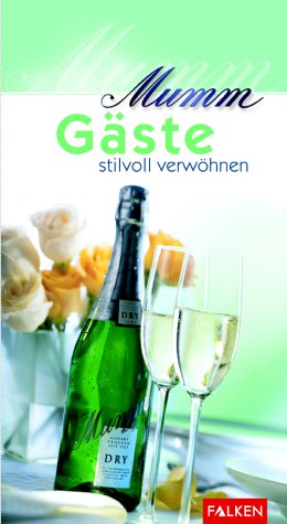 Mumm - Gäste stilvoll verwöhnen. Gäste bewirten Self-help