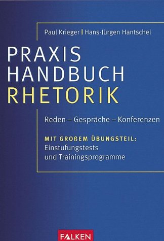 Praxis-Handbuch Rhetorik. Reden - Gespräche - Konferenzen. Mit grossem Übungsteil: Einstufungstests und Trainingsprogramme Politics & History