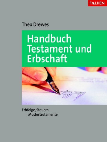 Handbuch Testament und Erbschaft. Erbfolge, Steuern, Mustertestamente Business, Finance & Career