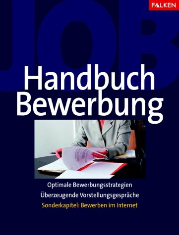 Falken Handbuch Bewerbung. Optimale Bewerbungsunterlagen - Überzeugende Vorstellungsgespräche. Mit Sonderkapitel: Bewerben im Internet Business, Finance & Career