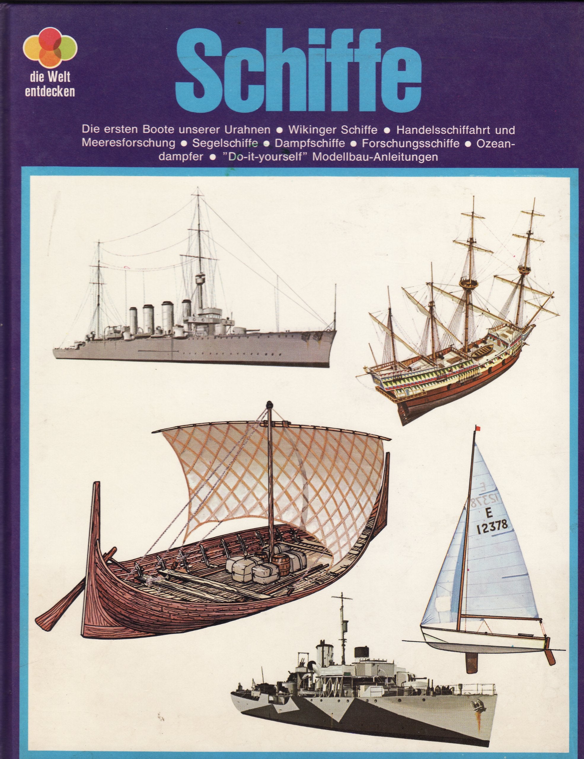 Schiffe. Die ersten Boote unserer Urahnen, Wikinger Schiffe, Handesschiffahrt und Meeresforschung, Selgeschiffe, Dampfschiffe, Forschungsschiffe, Ozeandampfer, Do-it-yourself Modellbau-Anleitung. Books