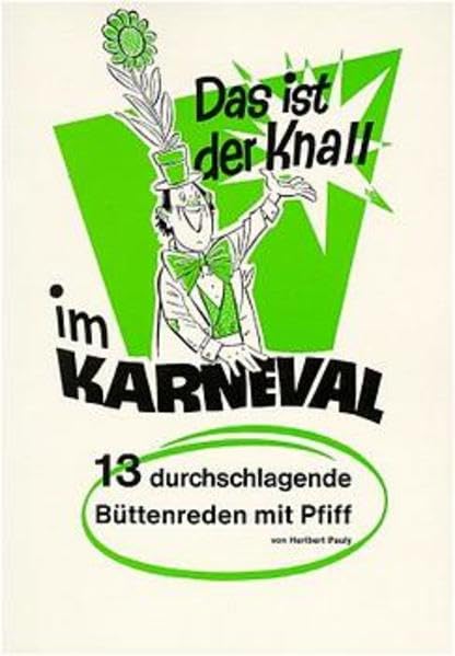 Das ist der Knall im Karneval, Bd.2: 13 durchschlagende Büttenreden mit Pfiff Humour & Satire