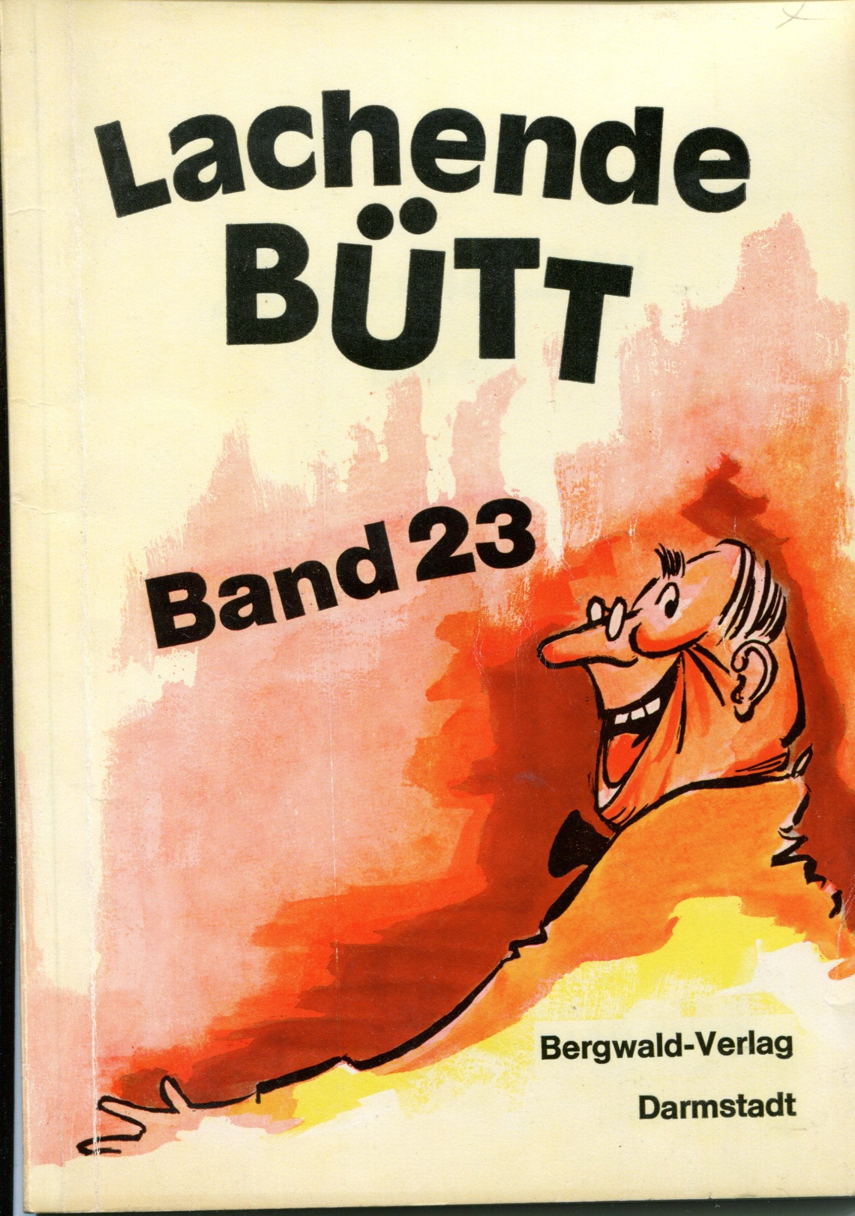 Lachende Bütt. 15 Büttenreden und Zwiegespräche aus Köln: Lachende Bütt, Bd.23 Humour & Satire