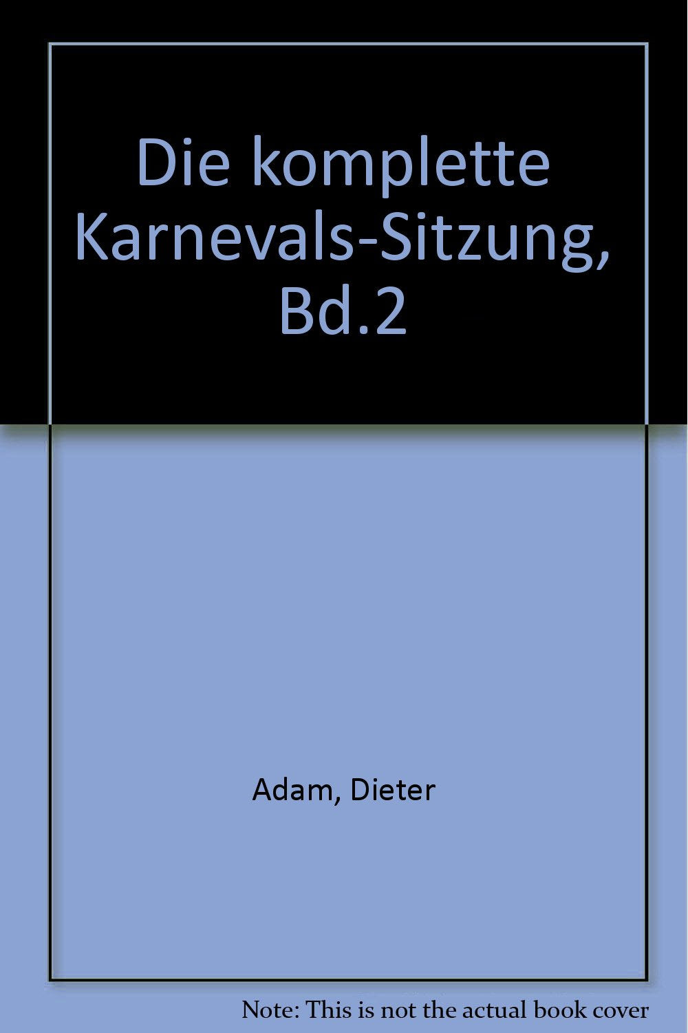 Die komplette Karnevals-Sitzung, Bd.2: Ein fertiges Programm mit allem Drum und Dran Humour & Satire