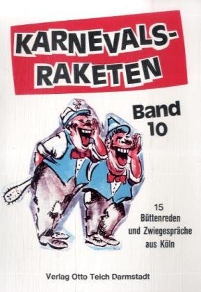 Karnevalsraketen, Bd.10: 15 Büttenreden und Zwiegespräche aus Köln Humour & Satire