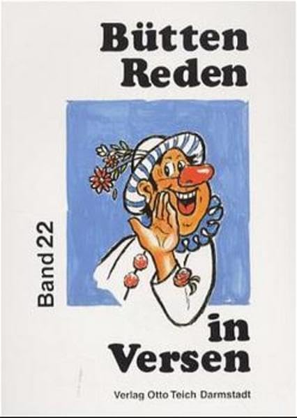 Büttenreden in Versen. Je 10 gereimte Vorträge in Mainzer Art: Büttenreden in Versen, Bd.22 Humour & Satire