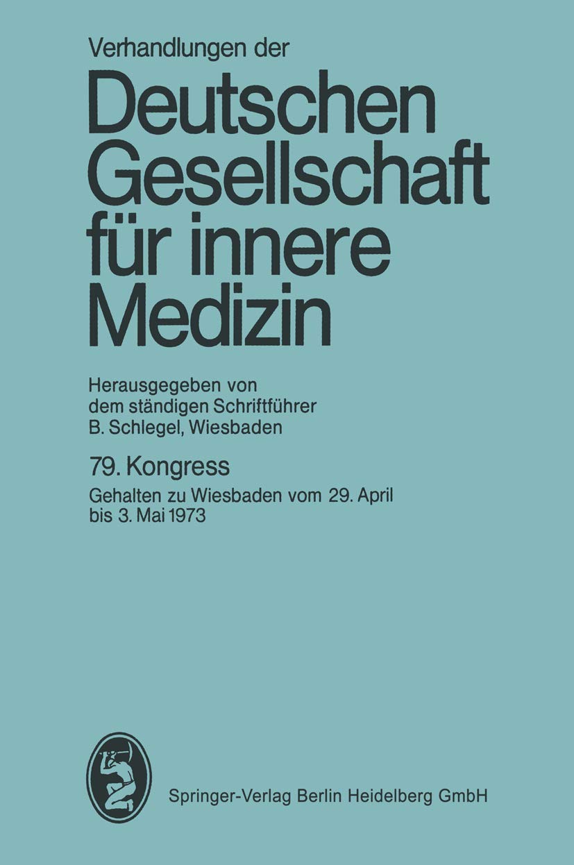79. Kongreß: Wiesbaden, 29. April bis 3. Mai 1973 (Verhandlungen der Deutschen Gesellschaft für Innere Medizin, 79, Band 79) Medicine